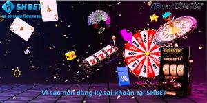 Vì sao nên đăng ký tài khoản tại SHBET