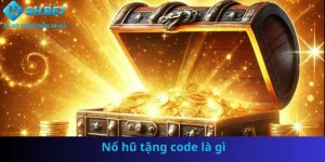 Nổ hũ tặng code là gì